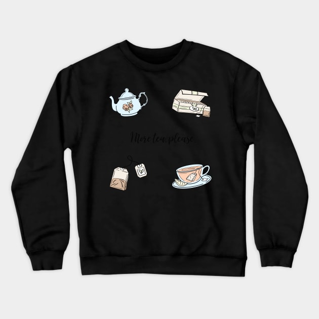 "More tea, please." Sticker Sheet (5pcs) Crewneck Sweatshirt by broadwaygurl18